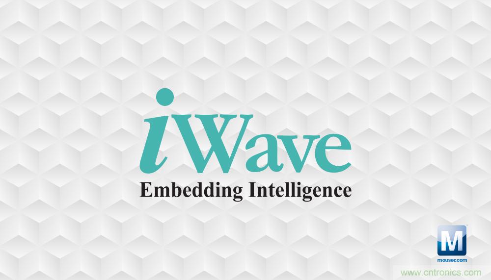 貿(mào)澤電子與iWave Systems簽訂分銷協(xié)議，在全球范圍內(nèi)分銷iWave系統(tǒng)級模塊